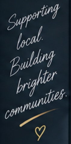 Supporting local. Building brighter communities.